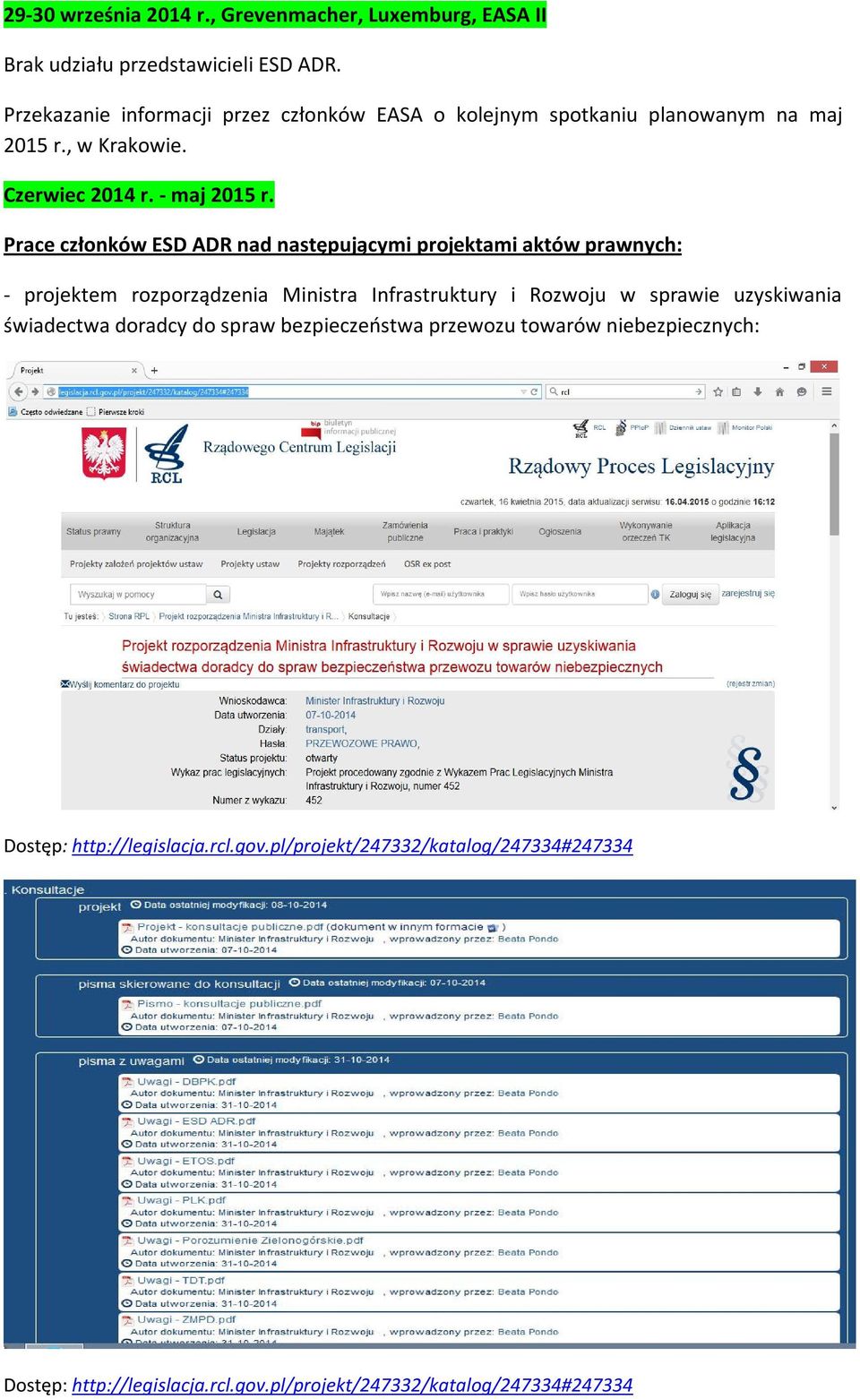 Prace członków ESD ADR nad następującymi projektami aktów prawnych: - projektem rozporządzenia Ministra Infrastruktury i Rozwoju w sprawie uzyskiwania