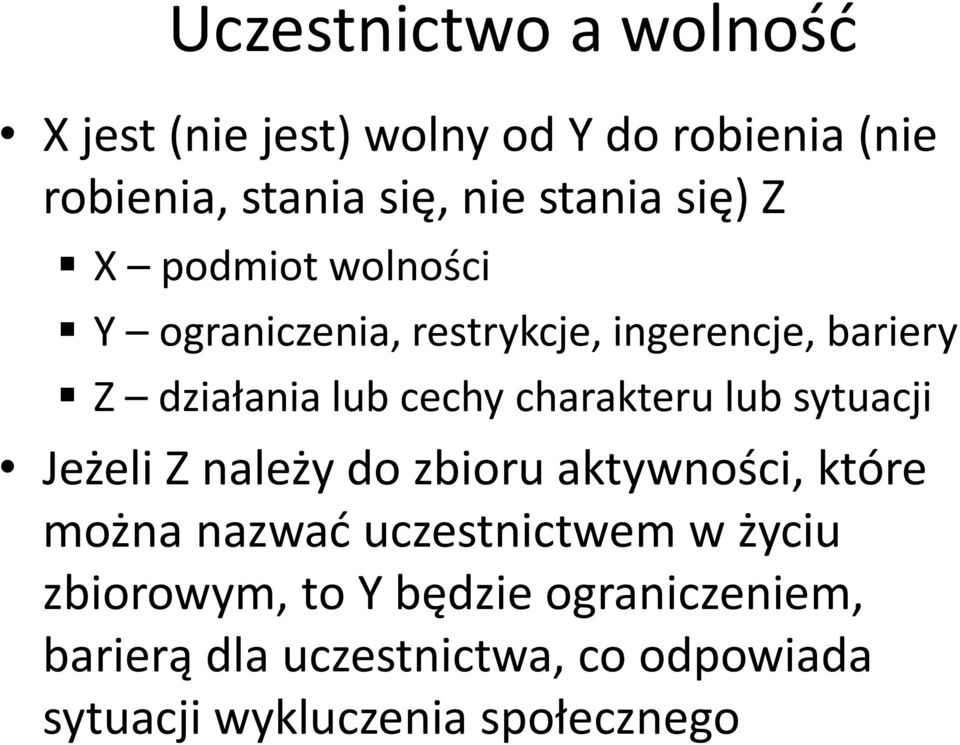 charakteru lub sytuacji Jeżeli Z należy do zbioru aktywności, które można nazwać uczestnictwem w życiu