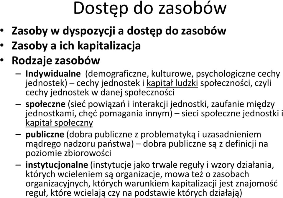 jednostki i kapitał społeczny publiczne (dobra publiczne z problematyką i uzasadnieniem mądrego nadzoru państwa) dobra publiczne są z definicji na poziomie zbiorowości instytucjonalne (instytucje