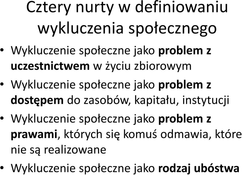 dostępem do zasobów, kapitału, instytucji Wykluczenie społeczne jako problem z