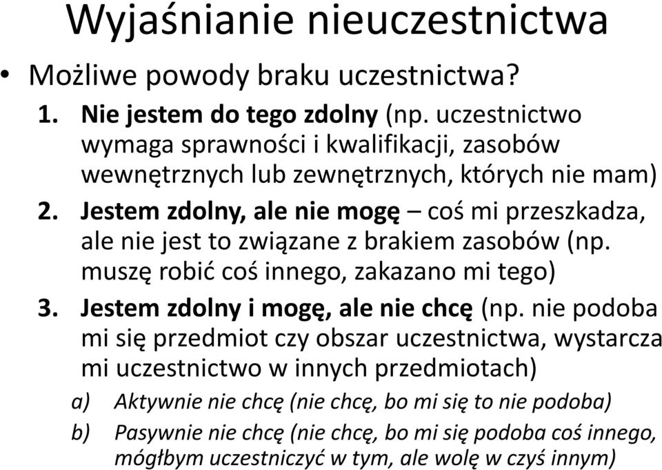 Jestem zdolny, ale nie mogę coś mi przeszkadza, ale nie jest to związane z brakiem zasobów (np. muszę robić coś innego, zakazano mi tego) 3.