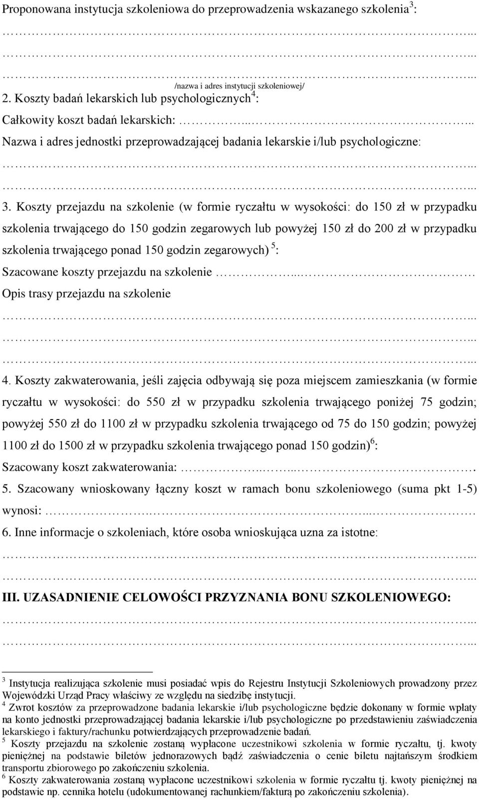 Koszty przejazdu na szkolenie (w formie ryczałtu w wysokości: do 150 zł w przypadku szkolenia trwającego do 150 godzin zegarowych lub powyżej 150 zł do 200 zł w przypadku szkolenia trwającego ponad