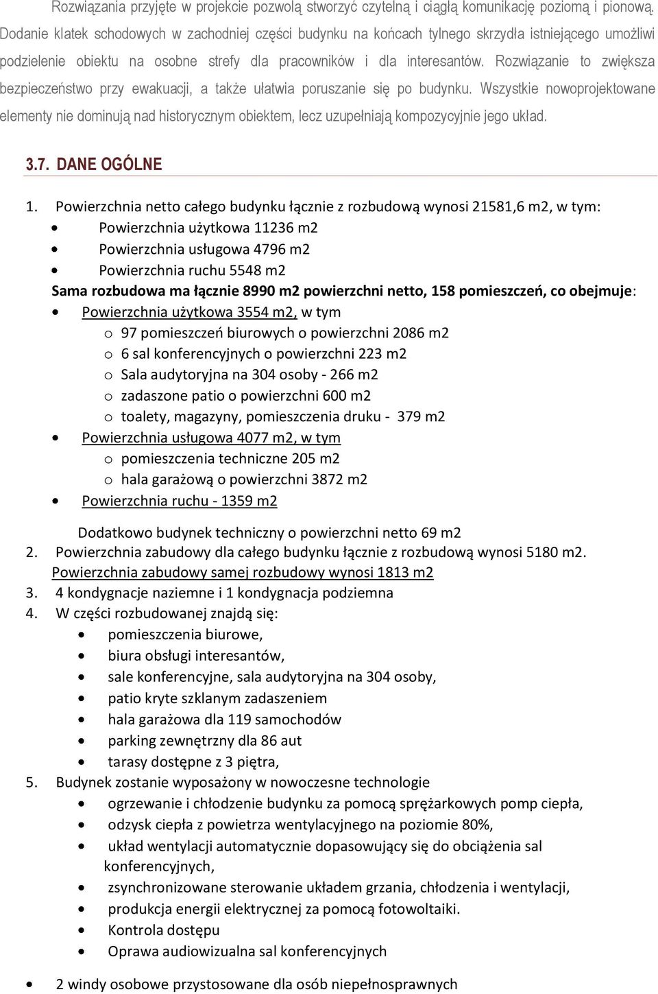 Rozwiązanie to zwiększa bezpieczeństwo przy ewakuacji, a także ułatwia poruszanie się po budynku.