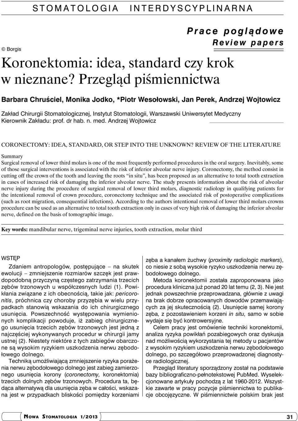 Warszawski Uniwersytet Medyczny Kierownik Zakładu: prof. dr hab. n. med. Andrzej Wojtowicz Coronectomy: idea, standard, or step into the unknown?