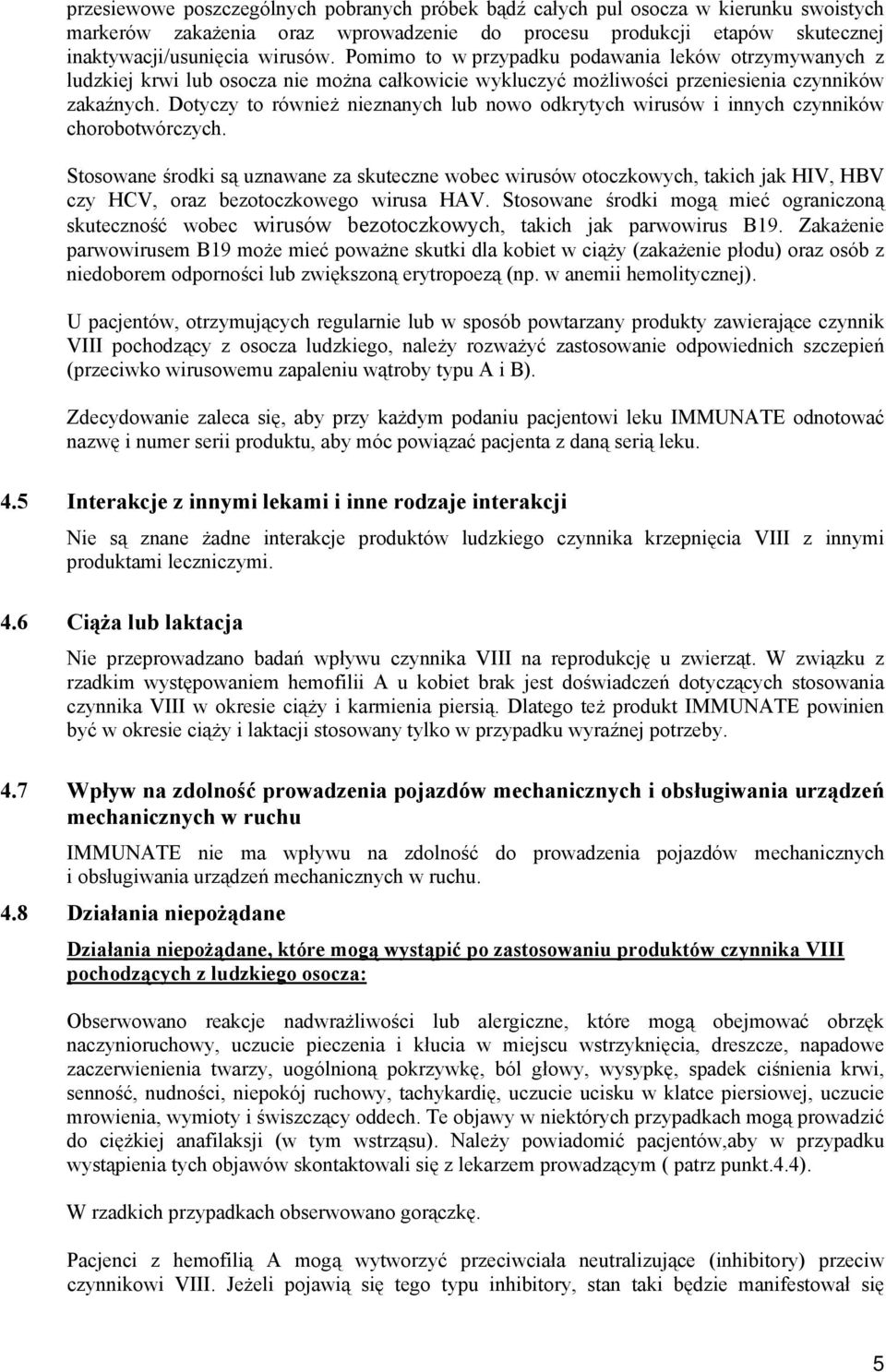 Dotyczy to również nieznanych lub nowo odkrytych wirusów i innych czynników chorobotwórczych.