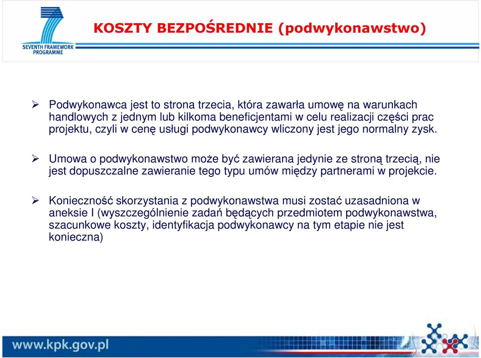 Umowa o podwykonawstwo moŝe być zawierana jedynie ze stroną trzecią, nie jest dopuszczalne zawieranie tego typu umów między partnerami w projekcie.