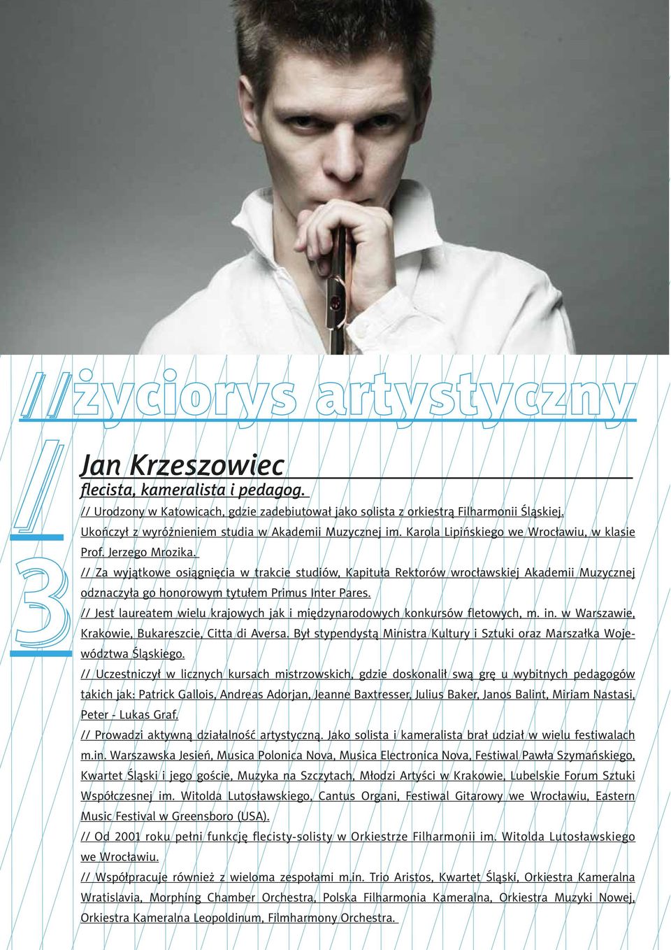 // Za wyjątkowe osiągnięcia w trakcie studiów, Kapituła Rektorów wrocławskiej Akademii Muzycznej odznaczyła go honorowym tytułem Primus Inter Pares.