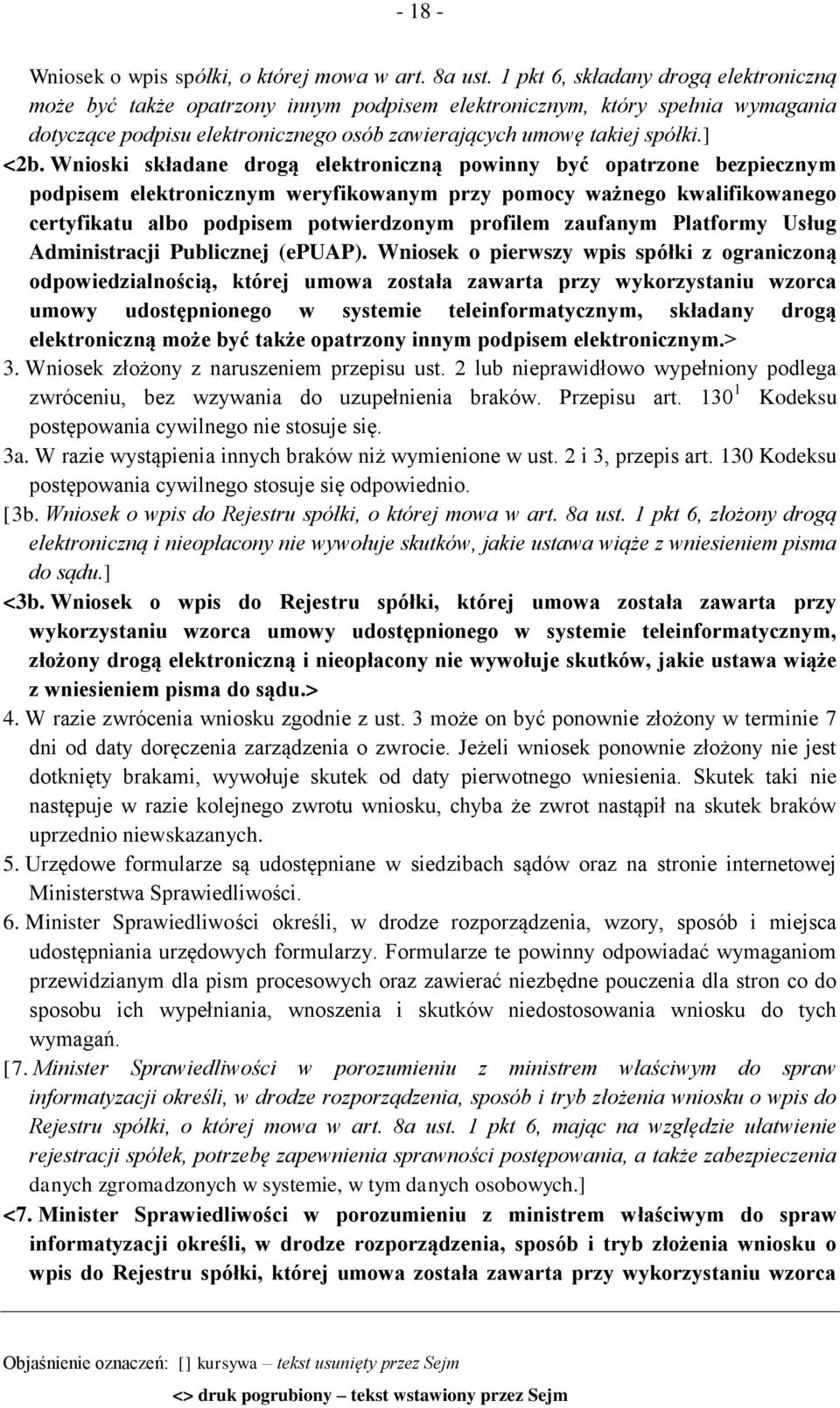 Wnioski składane drogą elektroniczną powinny być opatrzone bezpiecznym podpisem elektronicznym weryfikowanym przy pomocy ważnego kwalifikowanego certyfikatu albo podpisem potwierdzonym profilem