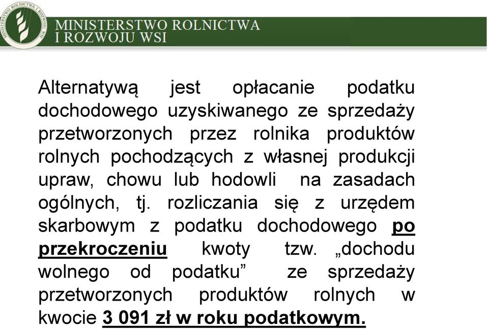 ogólnych, tj. rozliczania się z urzędem skarbowym z podatku dochodowego po przekroczeniu kwoty tzw.