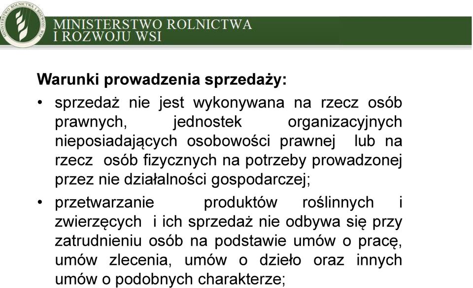 przez nie działalności gospodarczej; przetwarzanie produktów roślinnych i zwierzęcych i ich sprzedaż nie