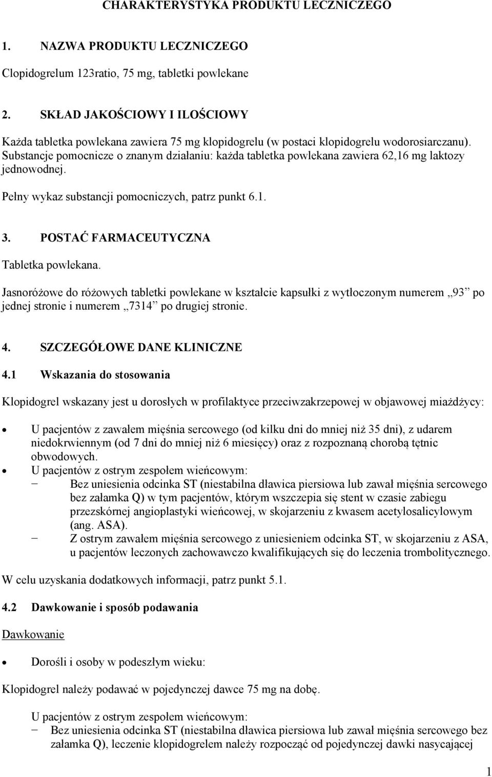 Substancje pomocnicze o znanym działaniu: każda tabletka powlekana zawiera 62,16 mg laktozy jednowodnej. Pełny wykaz substancji pomocniczych, patrz punkt 6.1. 3.