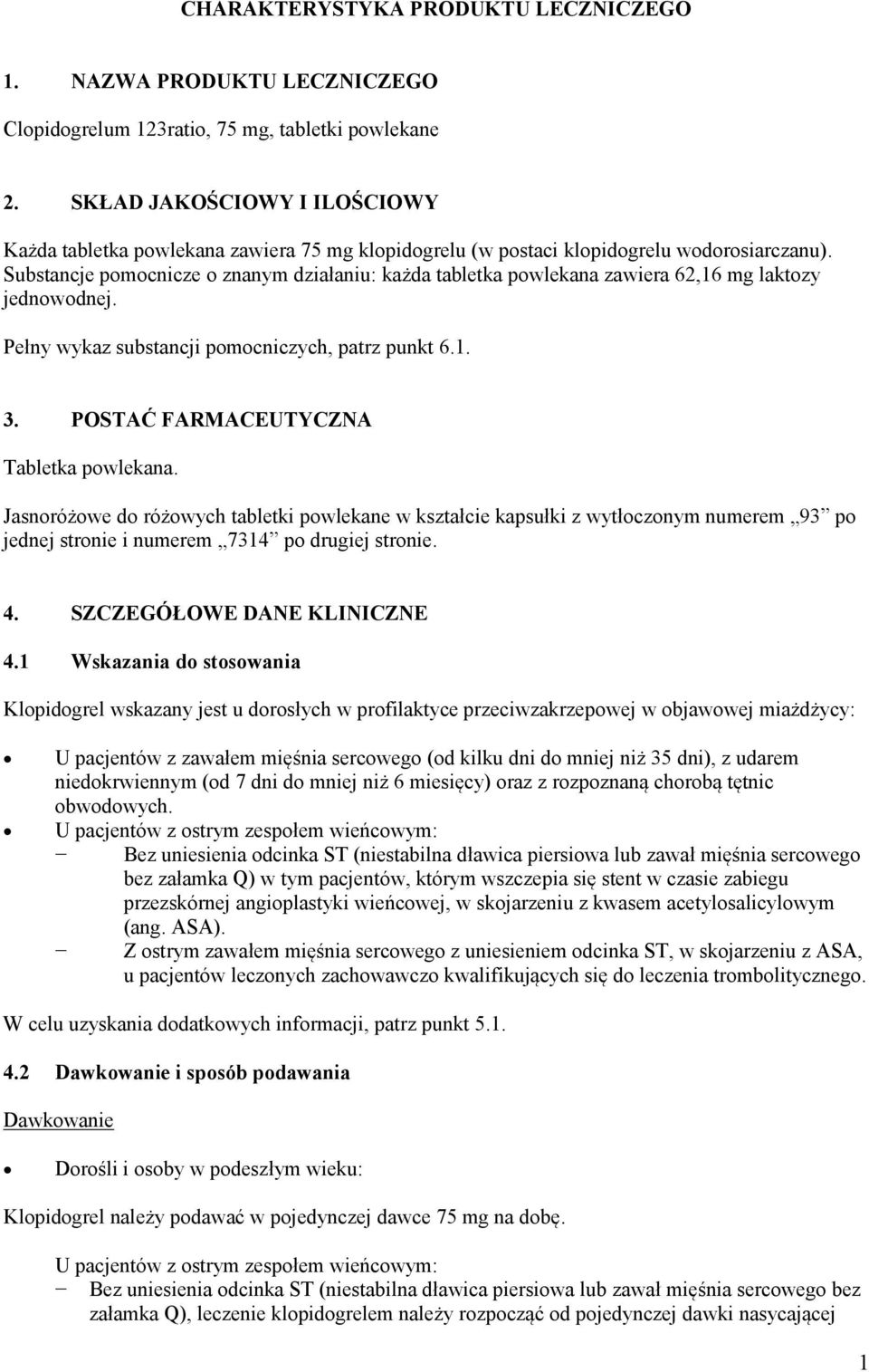 Substancje pomocnicze o znanym działaniu: każda tabletka powlekana zawiera 62,16 mg laktozy jednowodnej. Pełny wykaz substancji pomocniczych, patrz punkt 6.1. 3.