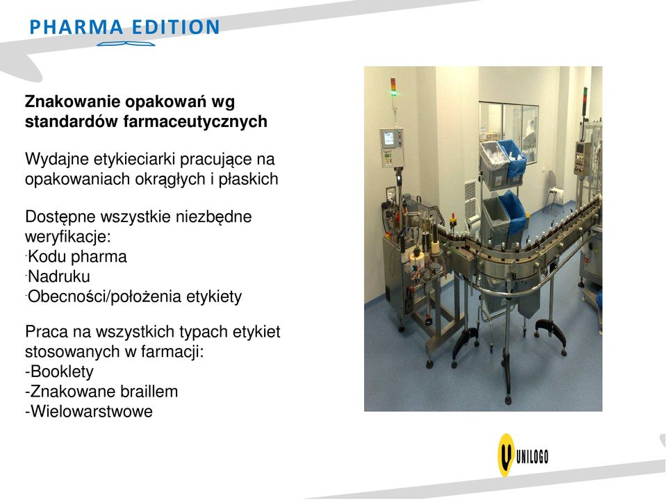 weryfikacje: -Kodu pharma - Nadruku -Obecności/położenia etykiety Praca na