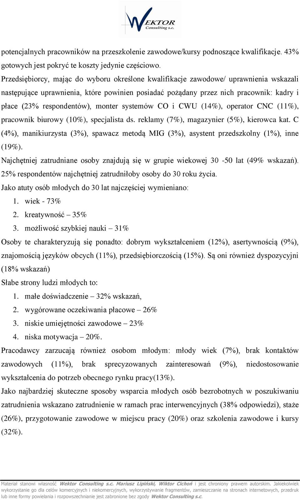 systemów CO i CWU (14%), peratr CNC (11%), pracwnik biurwy (10%), specjalista ds. reklamy (7%), magazynier (5%), kierwca kat.