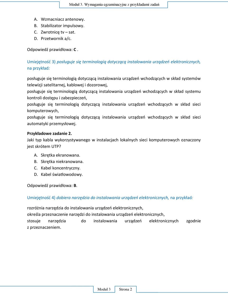U : telewizji satelitarnej, kablowej i dozorowej, komputerowych, P Jaki typ kabla wykorzystywanego