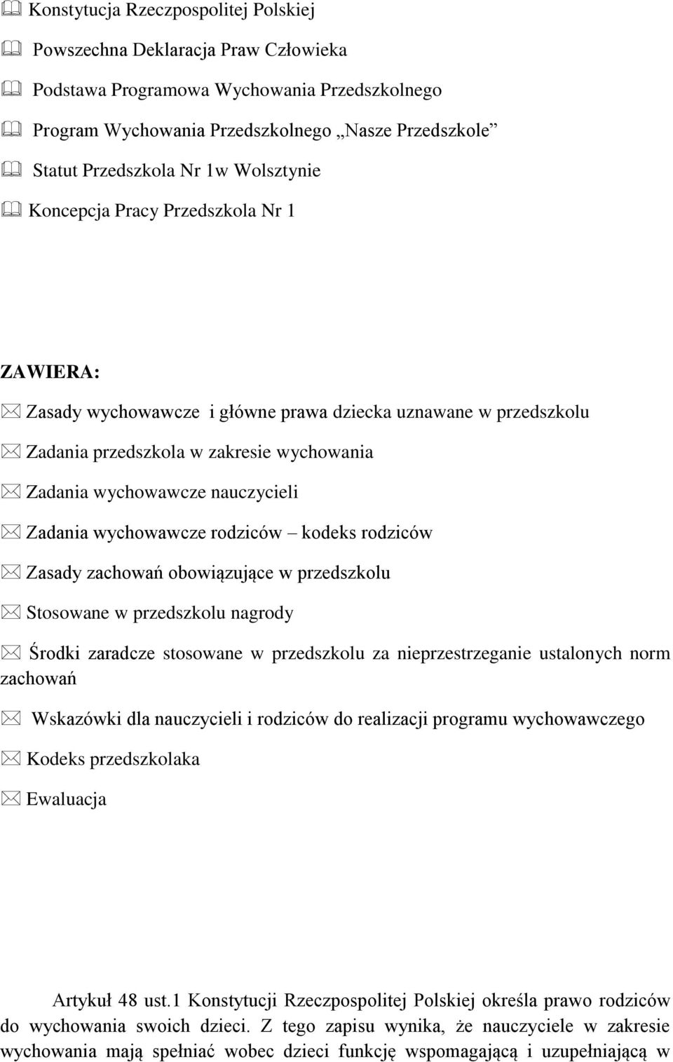 wychowawcze rodziców kodeks rodziców Zasady zachowań obowiązujące w przedszkolu Stosowane w przedszkolu nagrody Środki zaradcze stosowane w przedszkolu za nieprzestrzeganie ustalonych norm zachowań