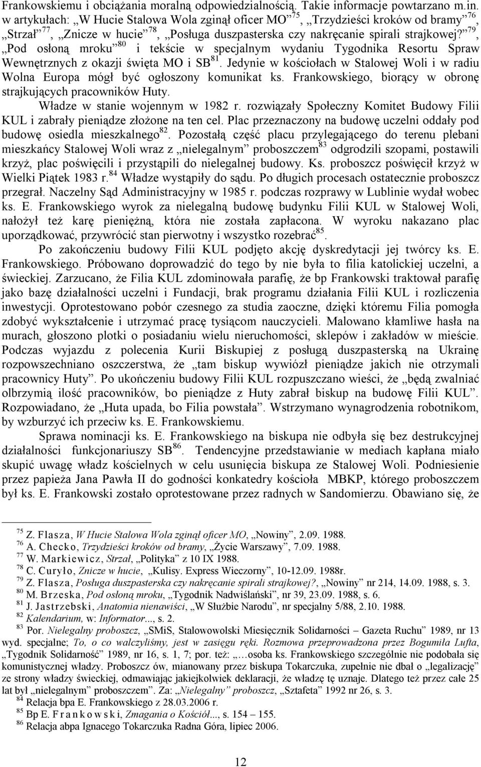 79, Pod osłoną mroku 80 i tekście w specjalnym wydaniu Tygodnika Resortu Spraw Wewnętrznych z okazji święta MO i SB 81.