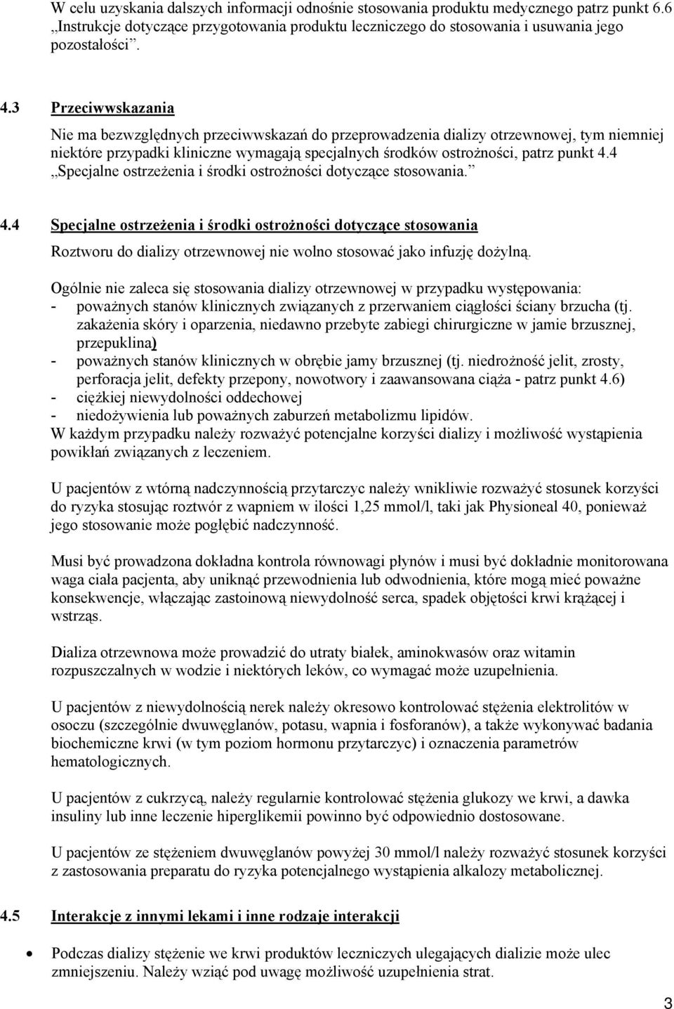 4 Specjalne ostrzeżenia i środki ostrożności dotyczące stosowania. 4.