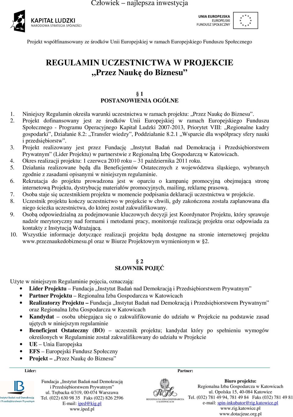 Działanie 8.2: Transfer wiedzy, Poddziałanie 8.2.1 Wsparcie dla współpracy sfery nauki i przedsiębiorstw. 3.