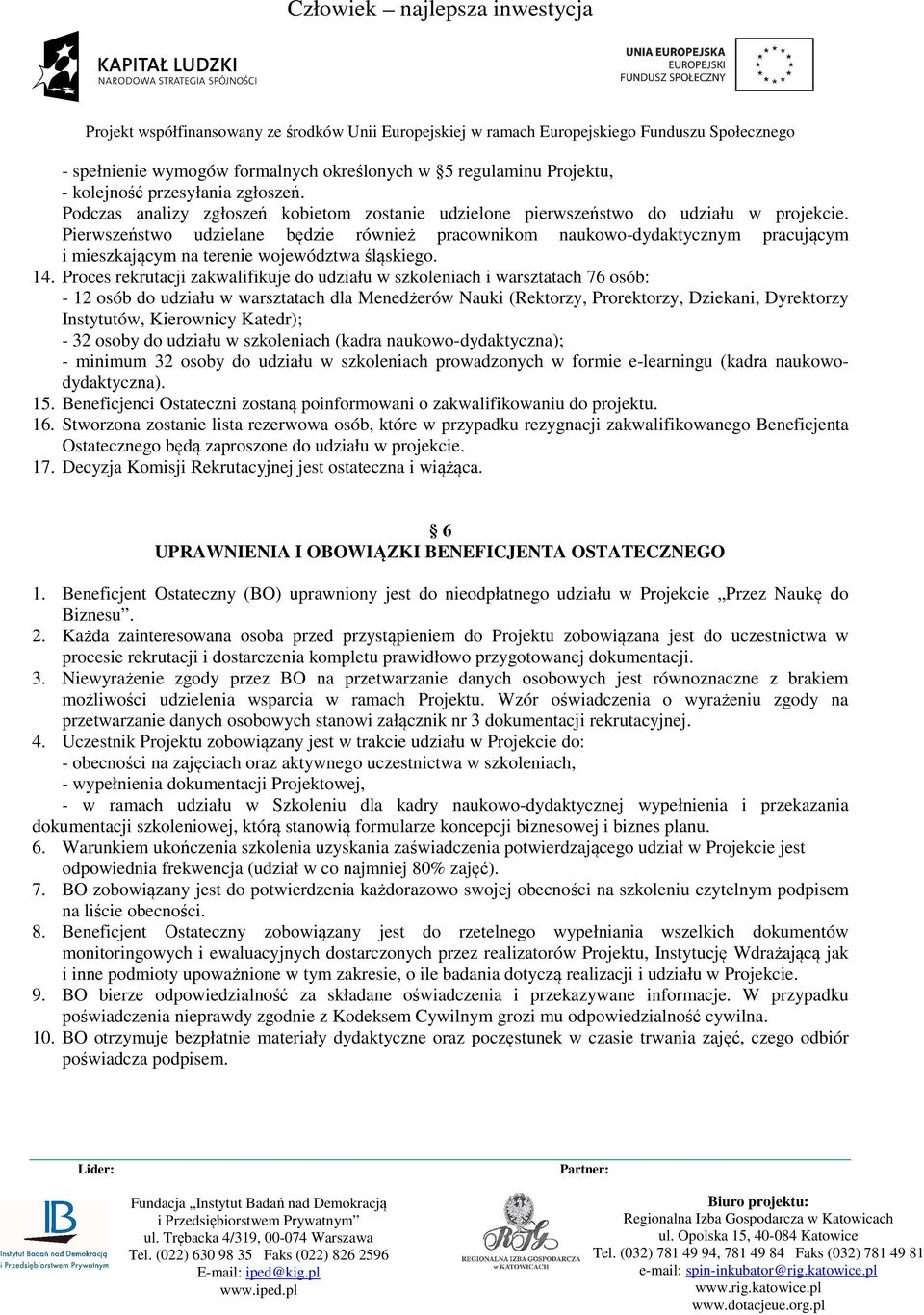 Pierwszeństwo udzielane będzie również pracownikom naukowo-dydaktycznym pracującym i mieszkającym na terenie województwa śląskiego.