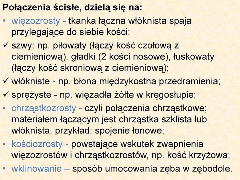 błona międzykostna przedramienia; sprężyste - np.