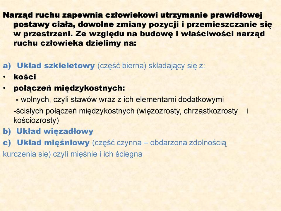 połączeń międzykostnych: - wolnych, czyli stawów wraz z ich elementami dodatkowymi -ścisłych połączeń międzykostnych (więzozrosty,