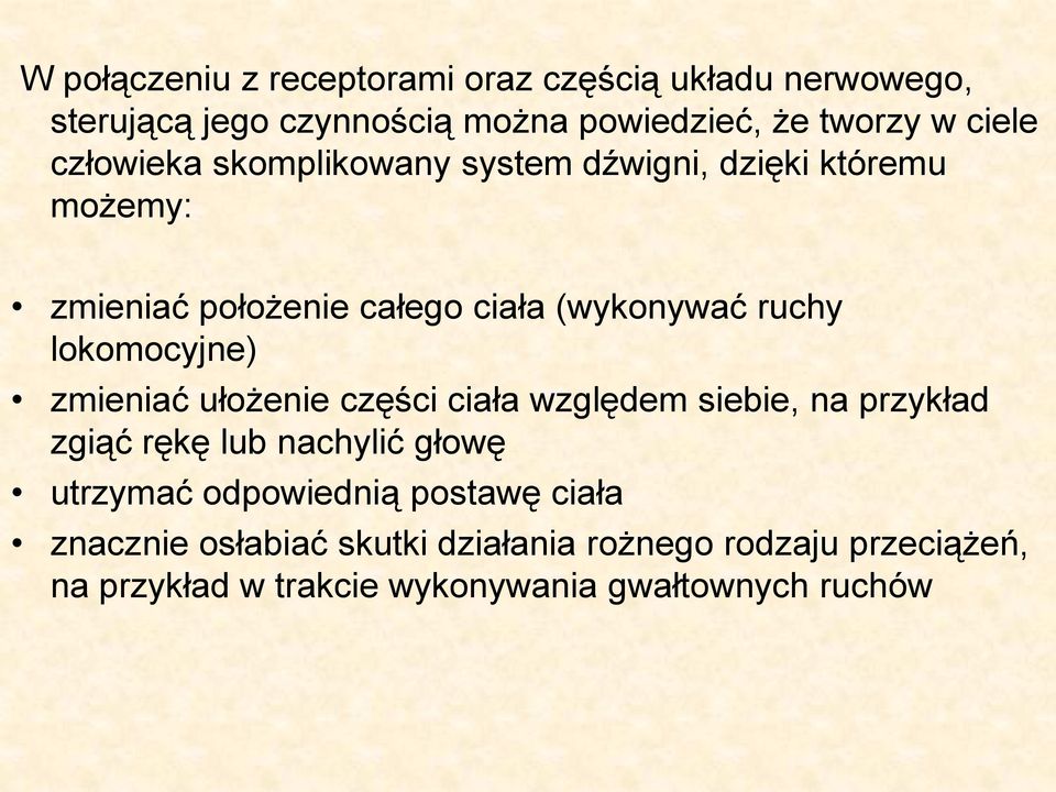 lokomocyjne) zmieniać ułożenie części ciała względem siebie, na przykład zgiąć rękę lub nachylić głowę utrzymać