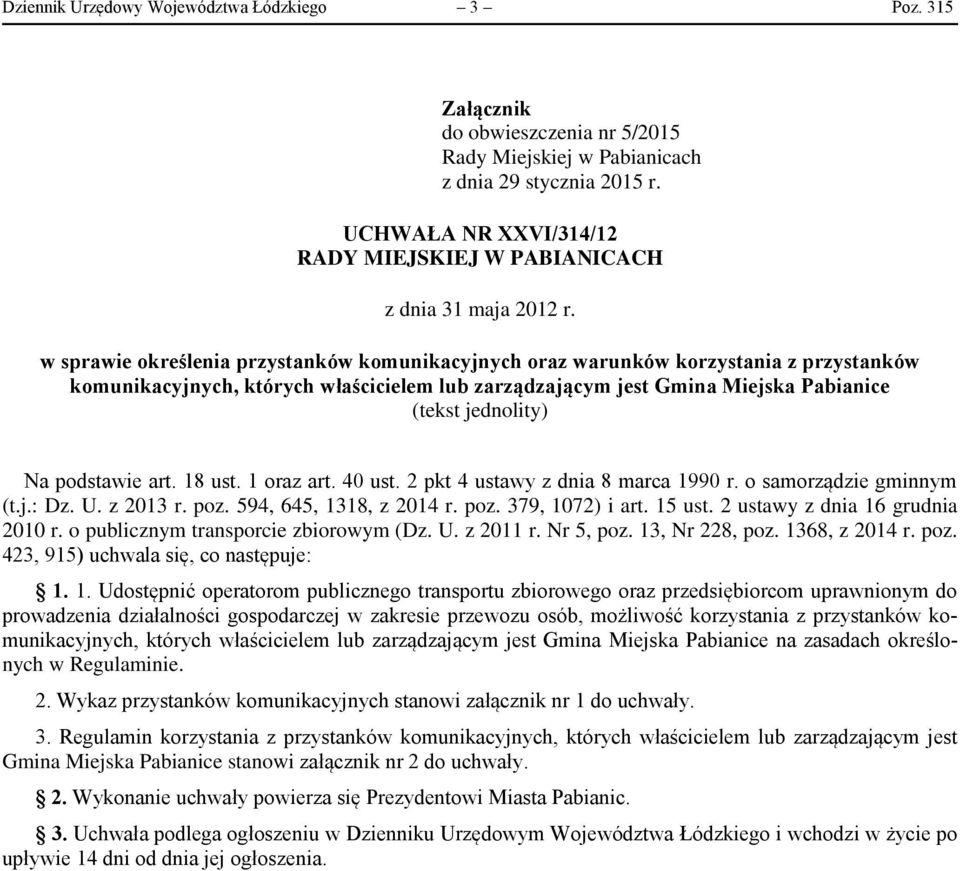 w sprawie określenia przystanków komunikacyjnych oraz warunków korzystania z przystanków komunikacyjnych, których właścicielem lub zarządzającym jest Gmina Miejska Pabianice (tekst jednolity) Na