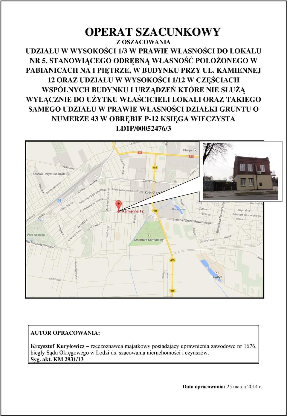 KAMIENNEJ 12 ORAZ UDZIAŁU W WYSOKOŚCI 1/12 W CZĘŚCIACH WSPÓLNYCH BUDYNKU I URZĄDZEŃ KTÓRE NIE SŁUŻĄ WYŁĄCZNIE DO UŻYTKU WŁAŚCICIELI LOKALI ORAZ TAKIEGO SAMEGO UDZIAŁU W