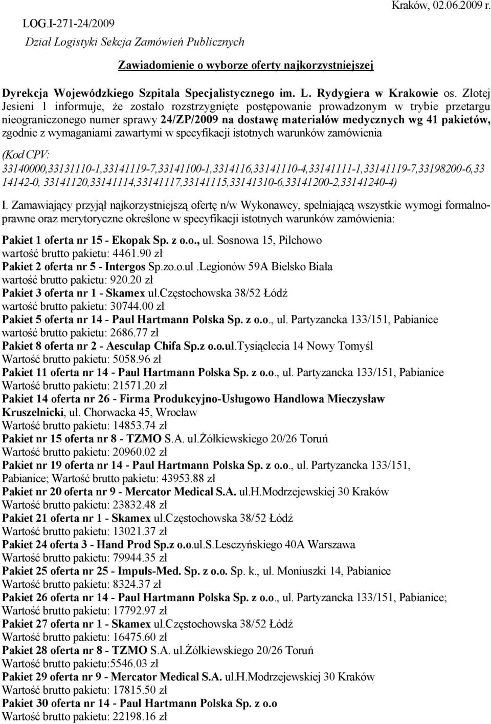 wymaganiami zawartymi w specyfikacji istotnych warunków zamówienia (Kod CPV: 33140000,33131110-1,33141119-7,33141100-1,3314116,33141110-4,33141111-1,33141119-7,33198200-6,33 14142-0,