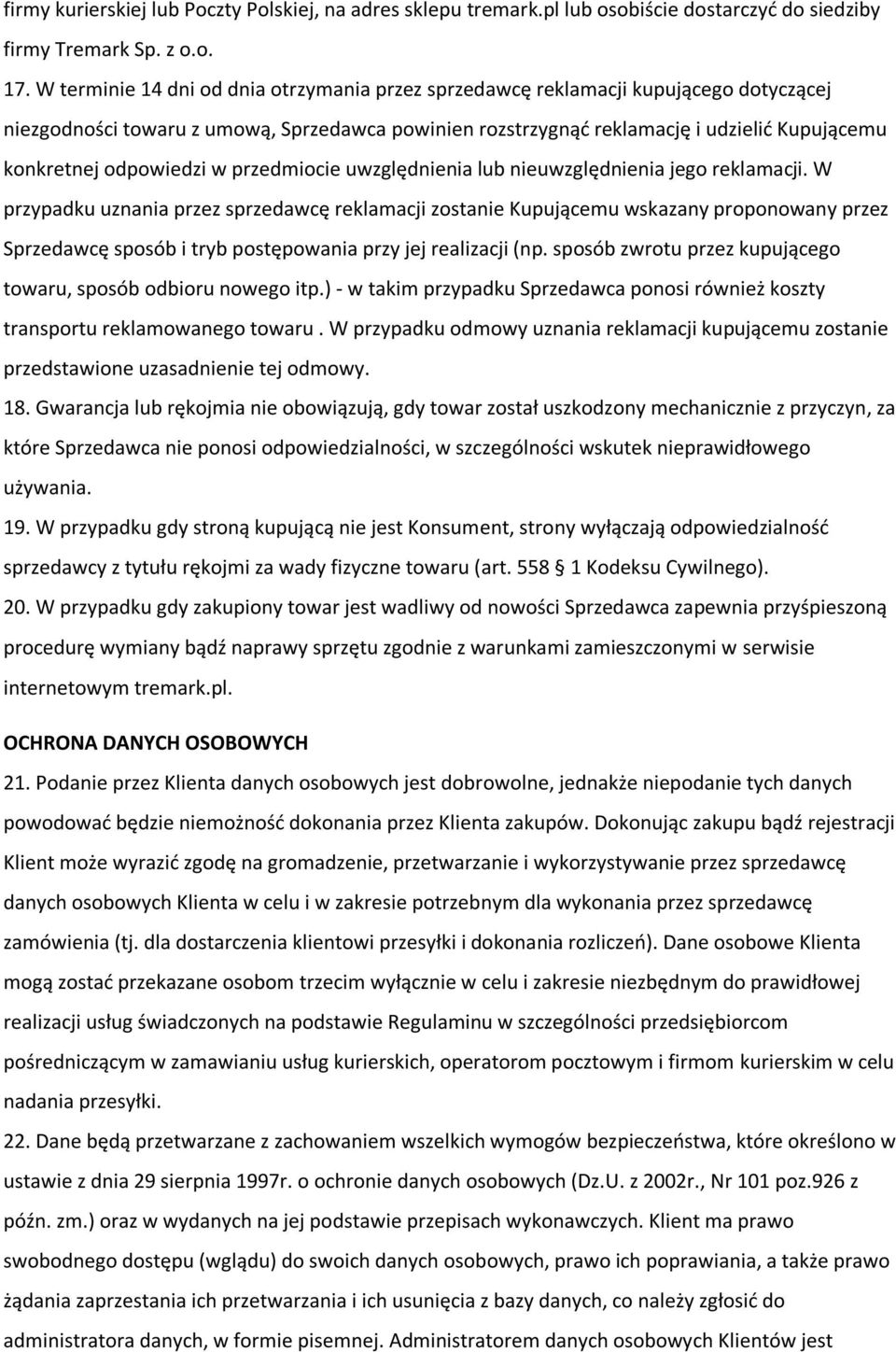 odpowiedzi w przedmiocie uwzględnienia lub nieuwzględnienia jego reklamacji.