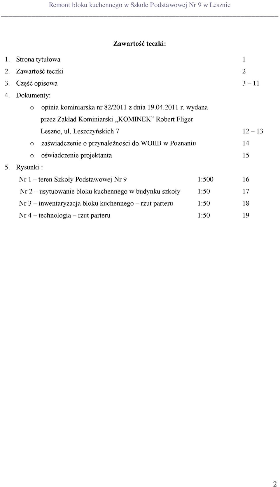 Leszczyńskich 7 12 13 o zaświadczenie o przynależności do WOIIB w Poznaniu 14 o oświadczenie projektanta 15 5.