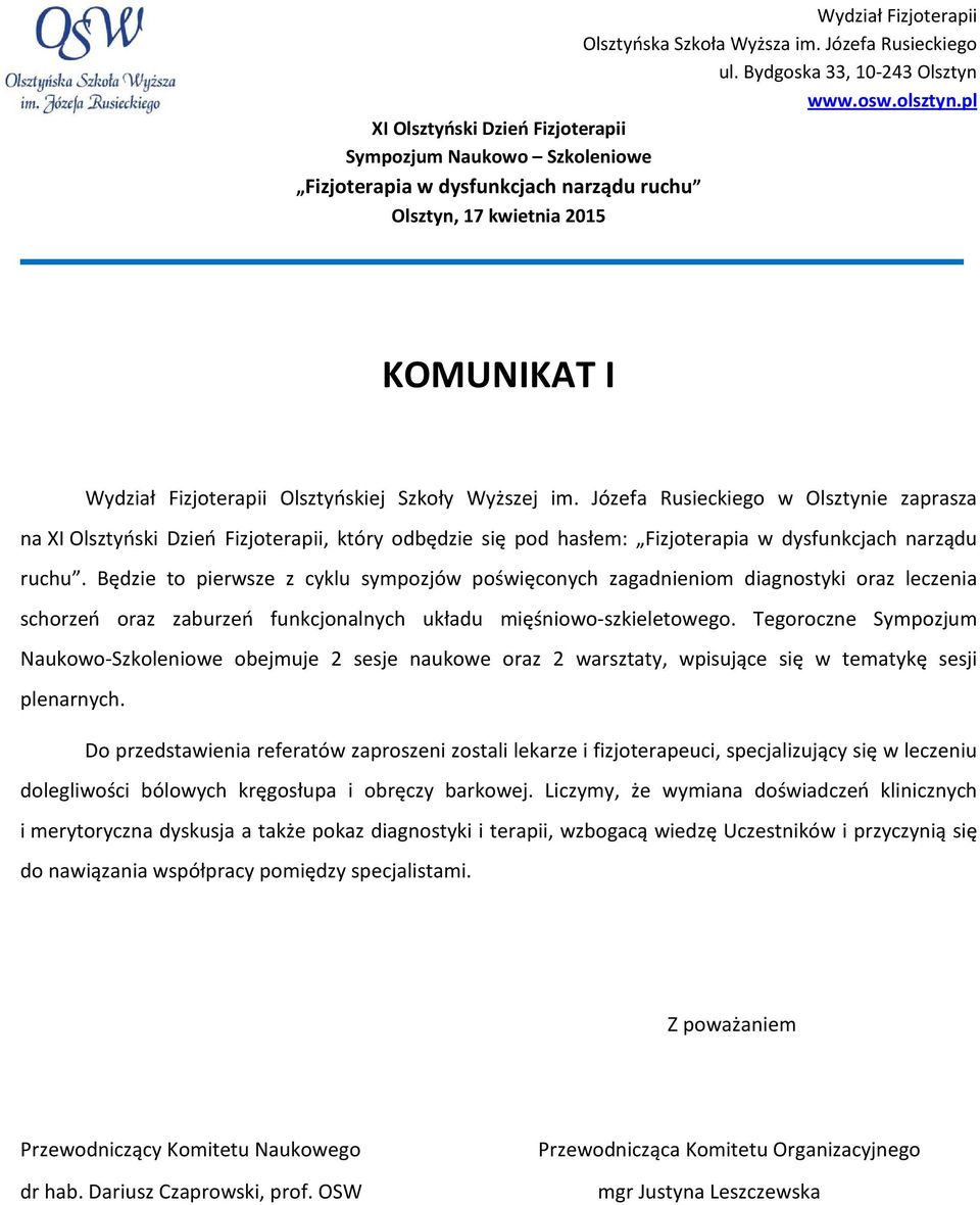 Tegoroczne Sympozjum Naukowo-Szkoleniowe obejmuje 2 sesje naukowe oraz 2 warsztaty, wpisujące się w tematykę sesji plenarnych.