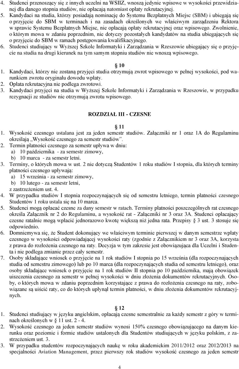 Systemu Bezpłatnych Miejsc, nie opłacają opłaty rekrutacyjnej oraz wpisowego.