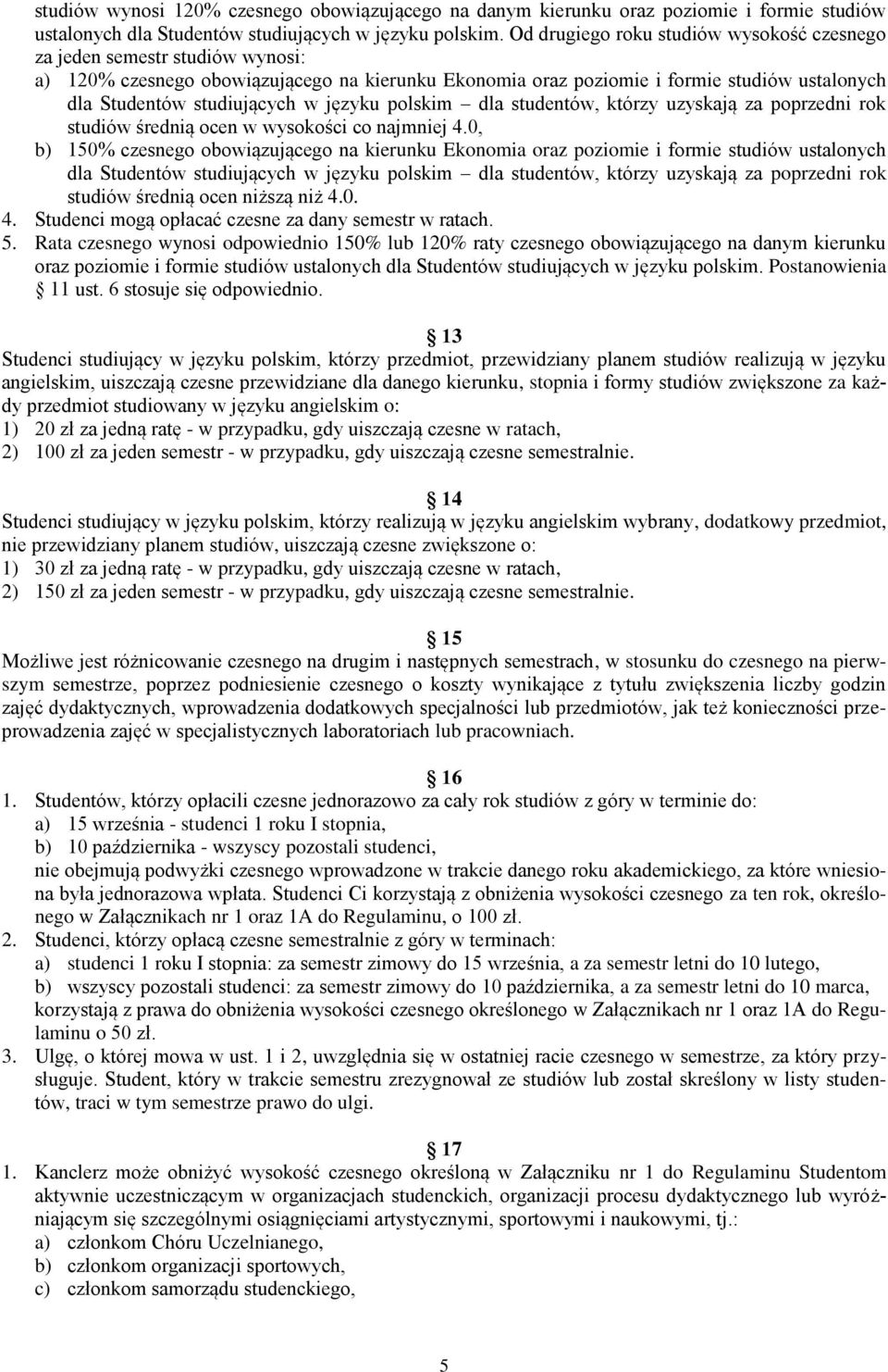 języku polskim dla studentów, którzy uzyskają za poprzedni rok studiów średnią ocen w wysokości co najmniej 4.