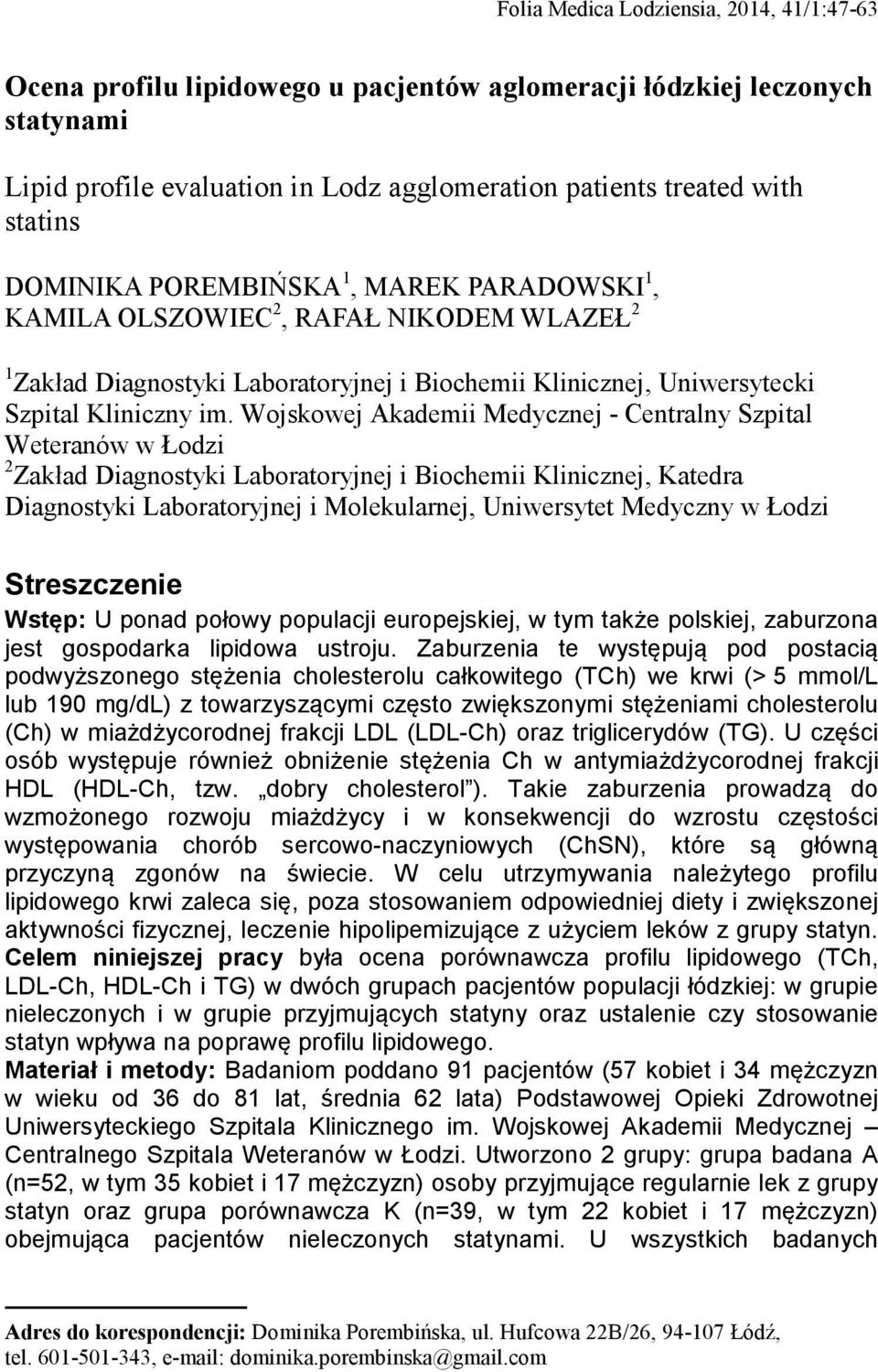 Wojskowej Akademii Medycznej - Centralny Szpital Weteranów w Łodzi 2 Zakład Diagnostyki Laboratoryjnej i Biochemii Klinicznej, Katedra Diagnostyki Laboratoryjnej i Molekularnej, Uniwersytet Medyczny