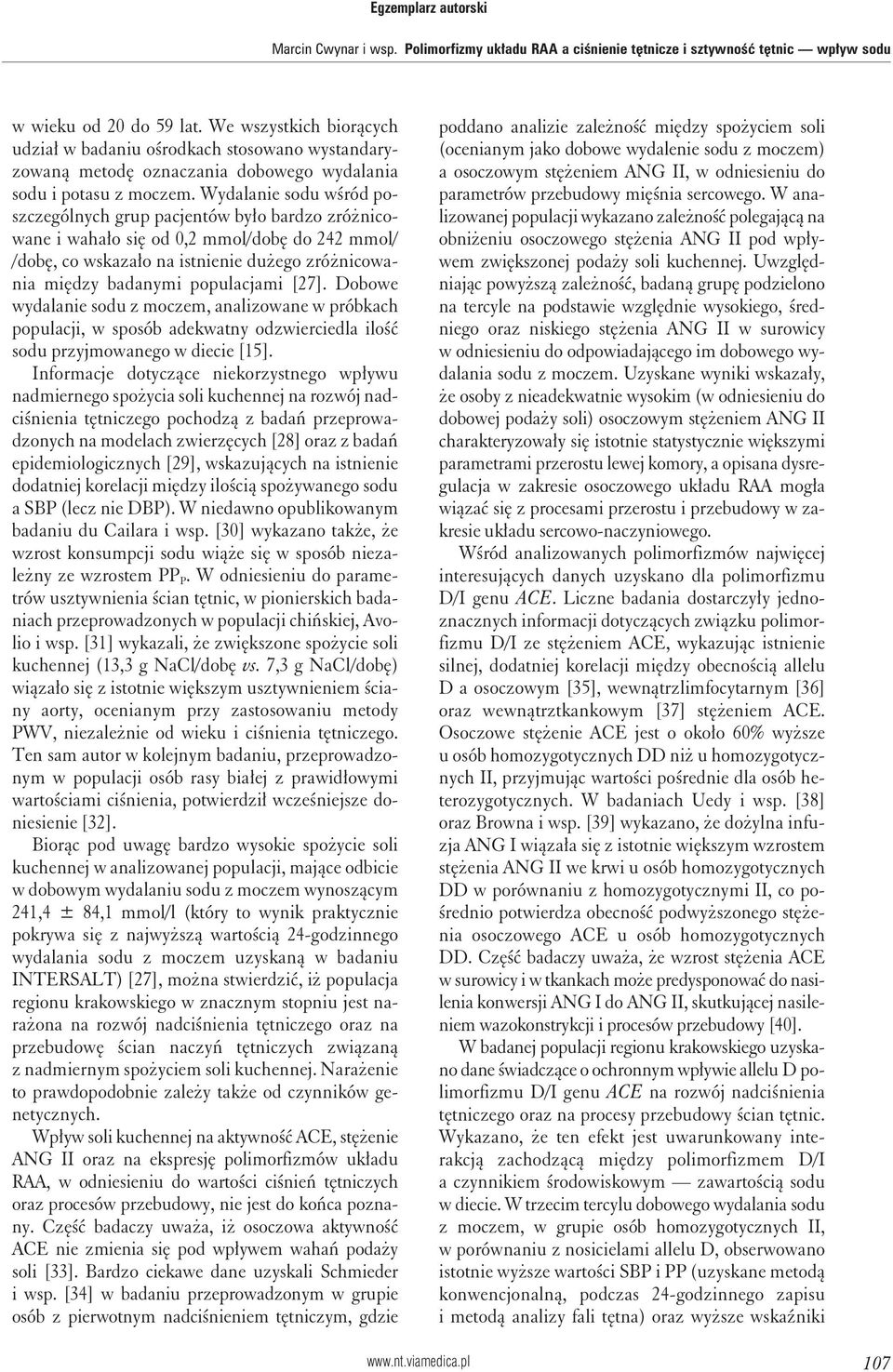Wydalanie sodu wśród poszczególnych grup pacjentów było bardzo zróżnicowane i wahało się od 0,2 mmol/dobę do 242 mmol/ /dobę, co wskazało na istnienie dużego zróżnicowania między badanymi populacjami