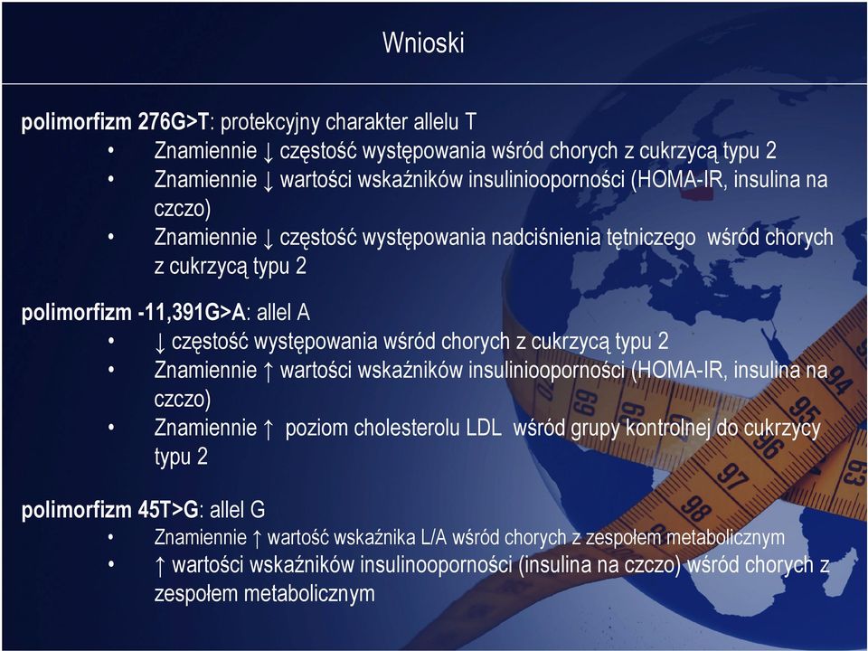 chorych z cukrzycą typu 2 Znamiennie wartości wskaźników insuliniooporności (HOMA-IR, insulina na czczo) Znamiennie poziom cholesterolu LDL wśród grupy kontrolnej do cukrzycy typu 2