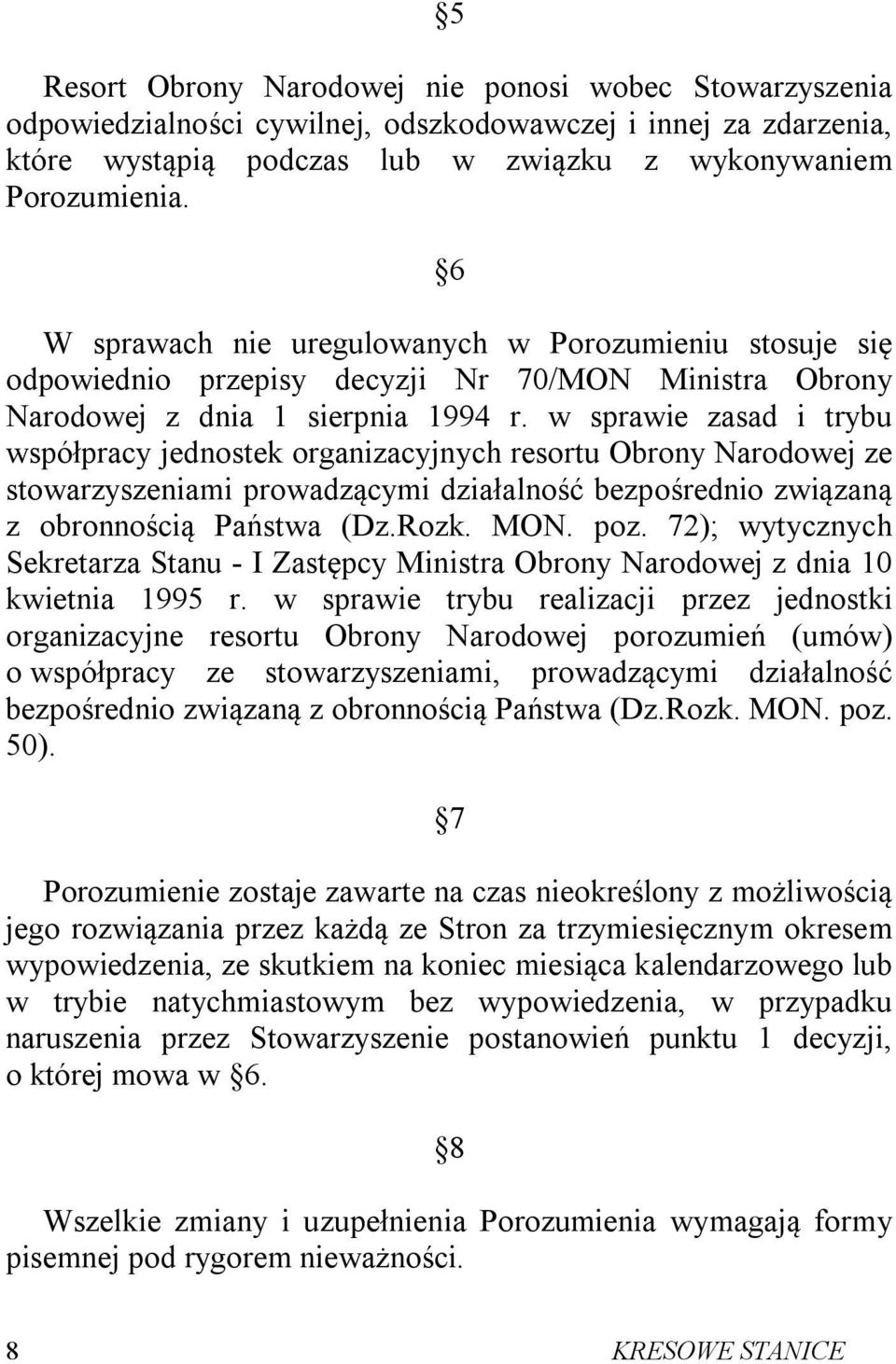 w sprawie zasad i trybu współpracy jednostek organizacyjnych resortu Obrony Narodowej ze stowarzyszeniami prowadzącymi działalność bezpośrednio związaną z obronnością Państwa (Dz.Rozk. MON. poz.