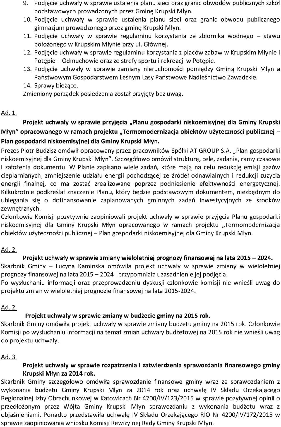 Podjęcie uchwały w sprawie regulaminu korzystania ze zbiornika wodnego stawu położonego w Krupskim Młynie przy ul. Głównej. 12.