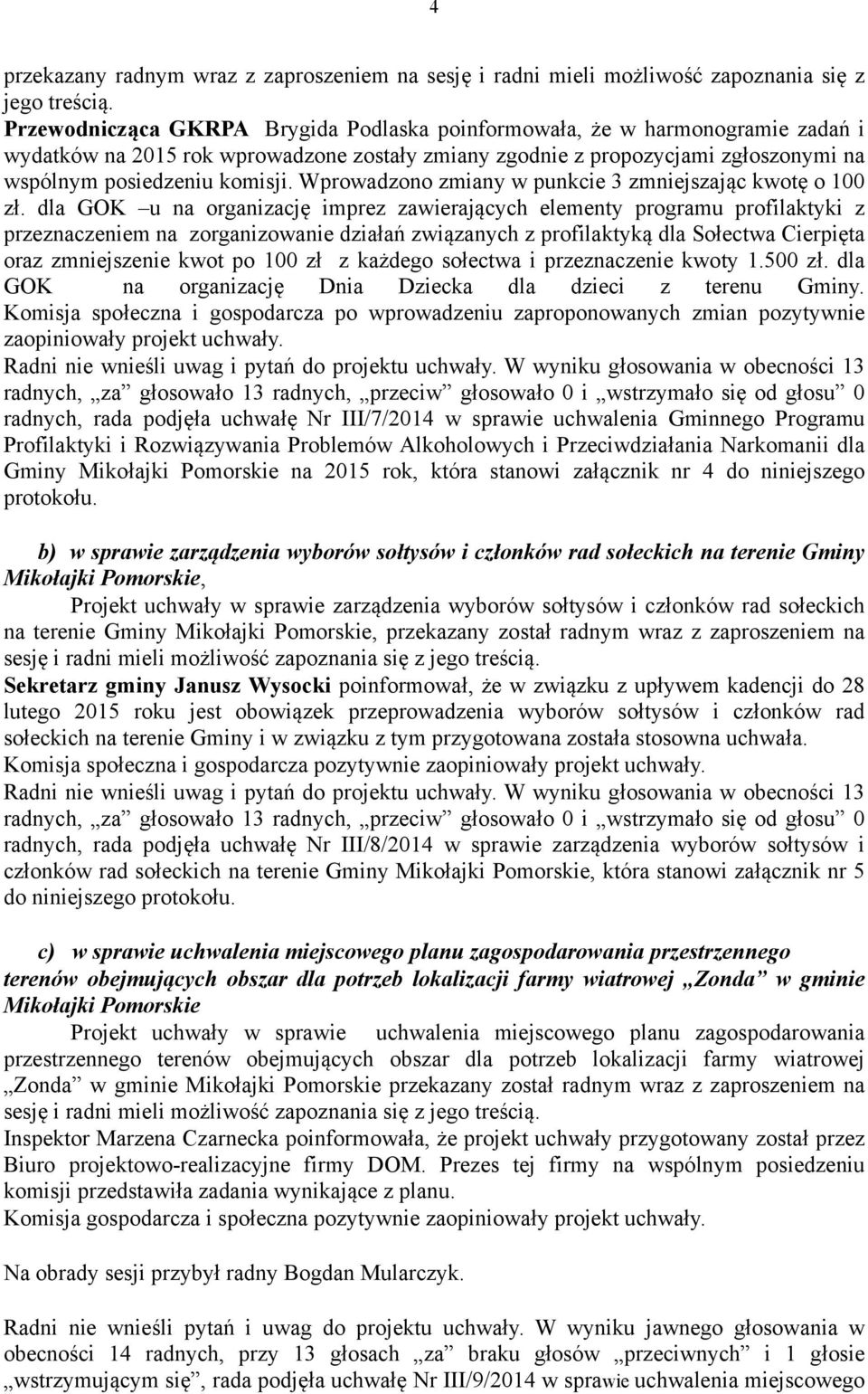 Wprowadzono zmiany w punkcie 3 zmniejszając kwotę o 100 zł.