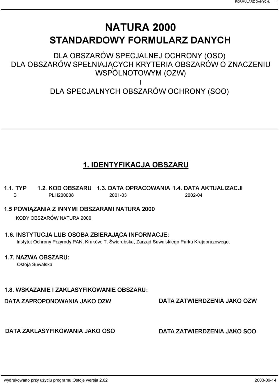 5 OWIĄ ZNI Z INNYMI OSZRMI NTUR 2000 KOY OSZRÓ W NTUR 2000 1.6. INSTYTUJ LU OSO ZIERJĄ INFORMJE: Instytut Ochrony rzyrody N, Kraków; T.