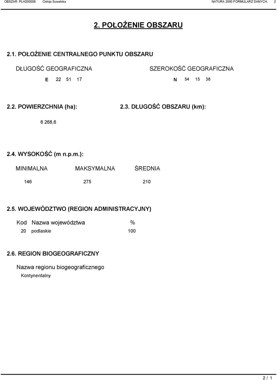 3. ŁUGOŚ Ć OSZRU (km): 6 268,6 2.4. WYSOKOŚ Ć (m n.p.m.): MINIMLN MKSYMLN ŚRENI 146 275 