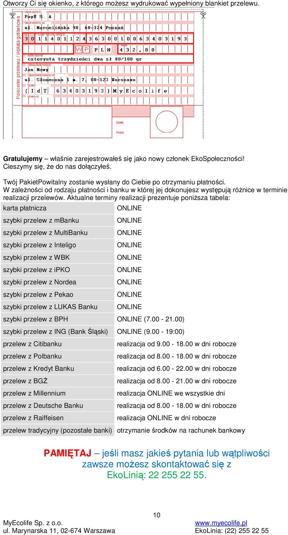 Aktualne terminy realizacji prezentuje poniŝsza tabela: karta płatnicza szybki przelew z mbanku szybki przelew z MultiBanku szybki przelew z Inteligo szybki przelew z WBK szybki przelew z ipko szybki