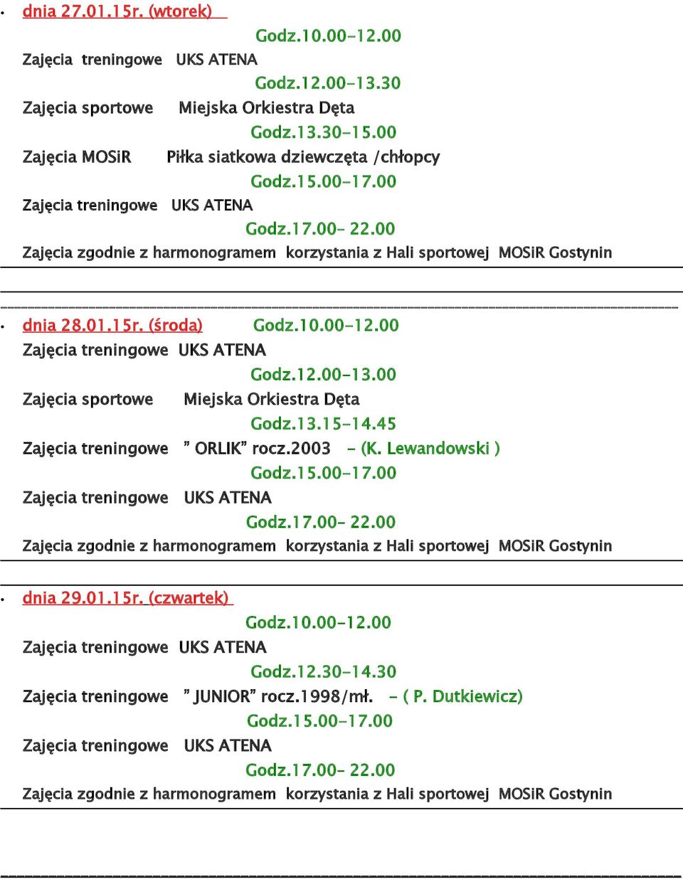 00 Zajęcia sportowe Miejska Orkiestra Dęta Godz.13.15-14.45 Zajęcia treningowe ORLIK rocz.2003 - (K.