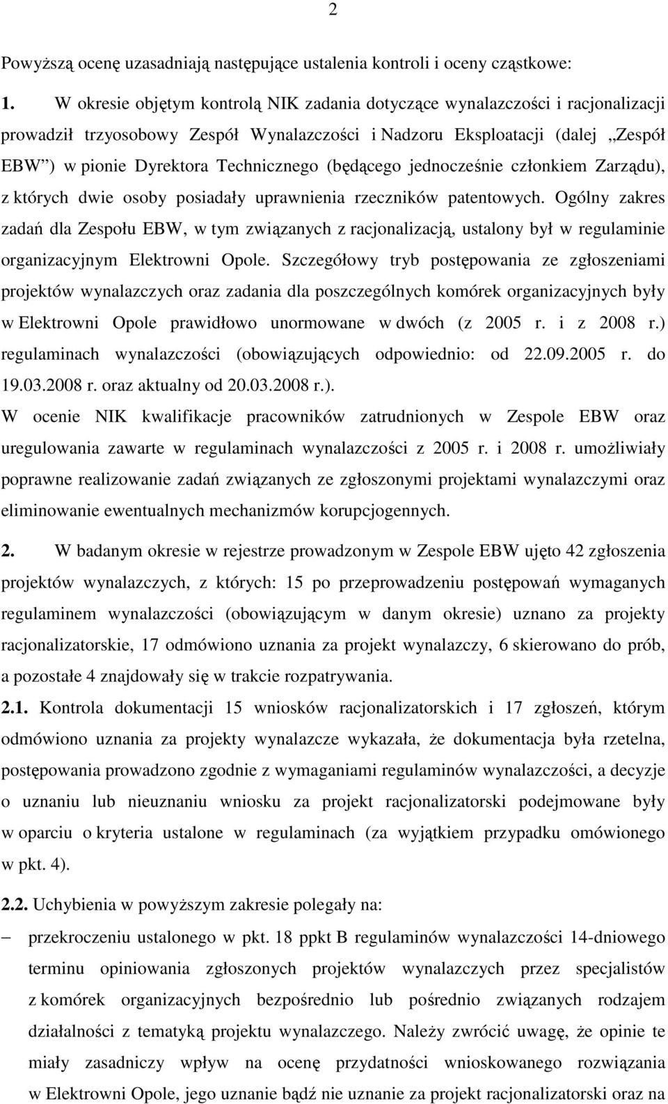 (będącego jednocześnie członkiem Zarządu), z których dwie osoby posiadały uprawnienia rzeczników patentowych.
