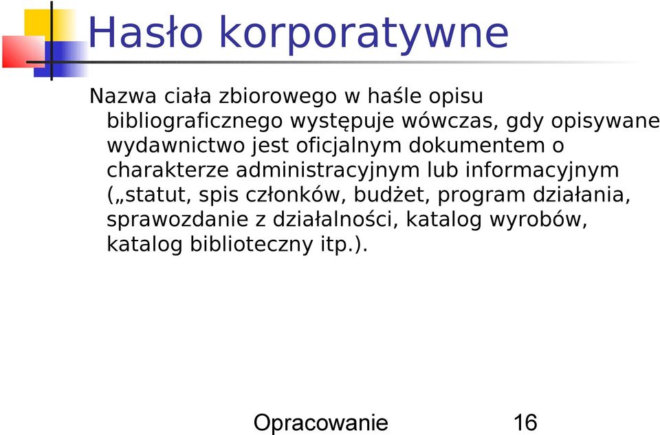 administracyjnym lub informacyjnym ( statut, spis członków, budżet, program
