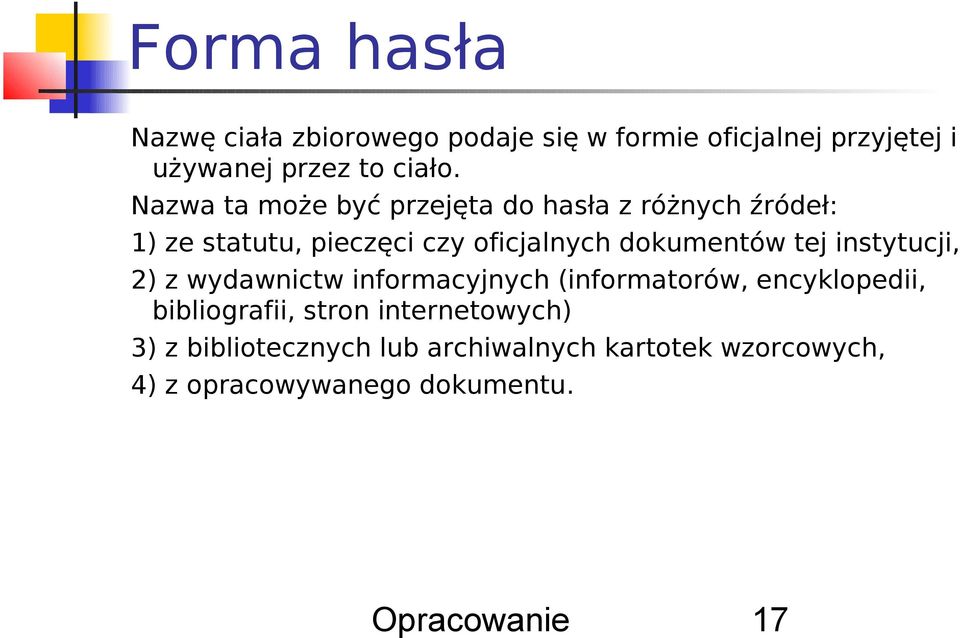 tej instytucji, 2) z wydawnictw informacyjnych (informatorów, encyklopedii, bibliografii, stron