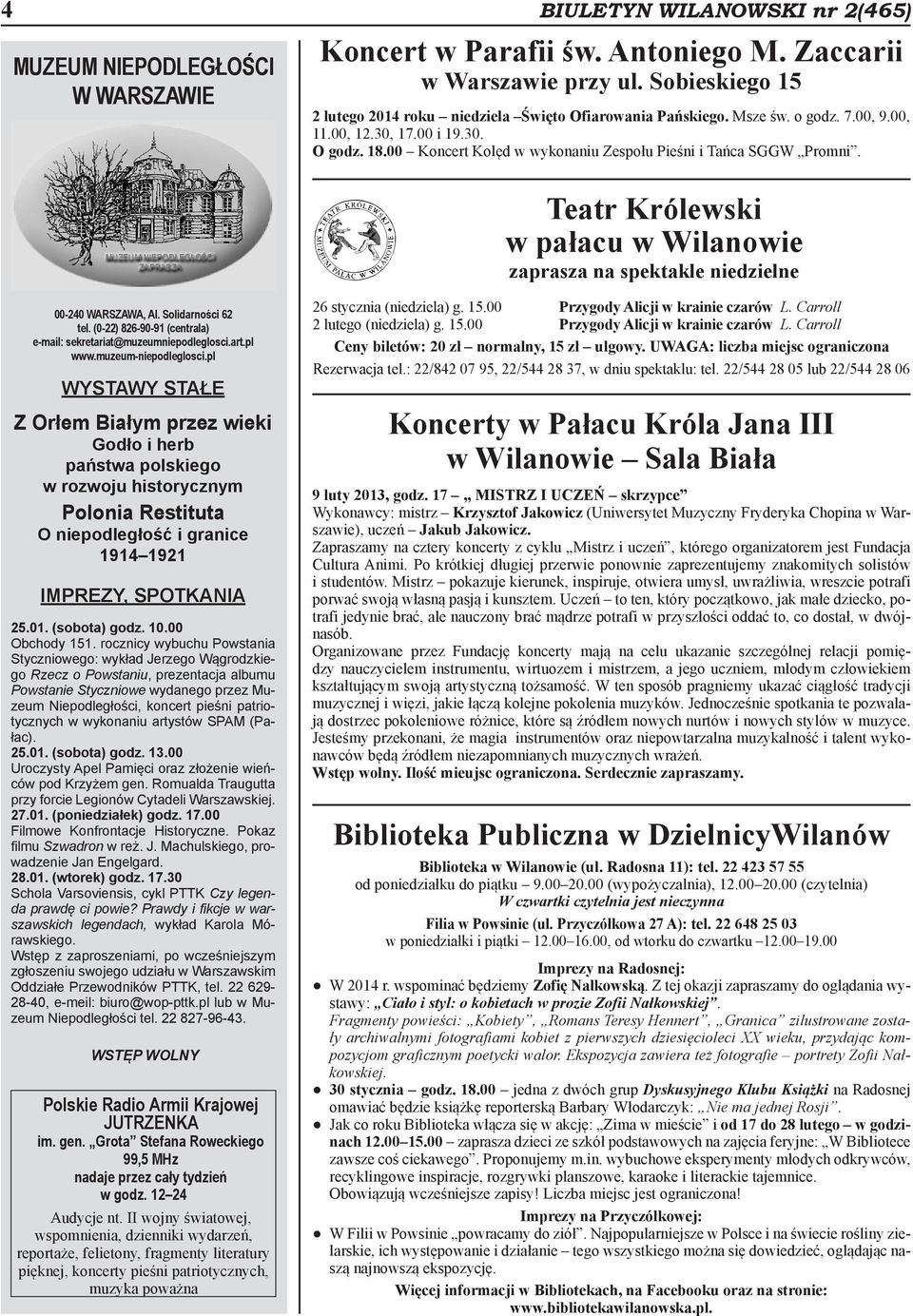 00 Koncert Kolęd w wykonaniu Zespołu Pieśni i Tańca SGGW Promni. Teatr Królewski w pałacu w Wilanowie zaprasza na spektakle niedzielne 00-240 WARSZAWA, Al. Solidarności 62 tel.