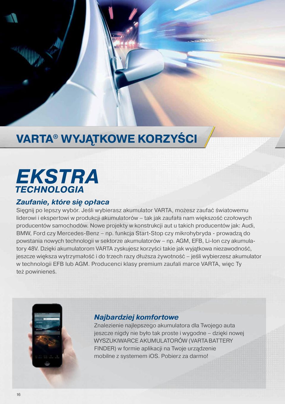 Nowe projekty w konstrukcji aut u takich producentów jak: Audi, BMW, Ford czy Mercedes-Benz np.